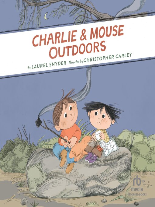 Title details for Charlie & Mouse Outdoors by Laurel Snyder - Wait list
